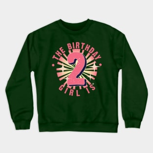 The Birthday Girl is 2 Crewneck Sweatshirt